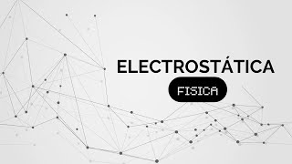 ELECTROSTÁTICA  Fisica 2024 [upl. by Sinnek]