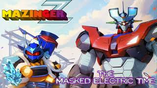 The Mazinger ZマジンガーZ Remix By The Masked Electric Time [upl. by Jehu]