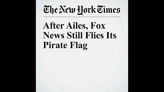 After Ailes Fox News Still Flies Its Pirate Flag Audiobook by Jim Rutenberg [upl. by Aretta]