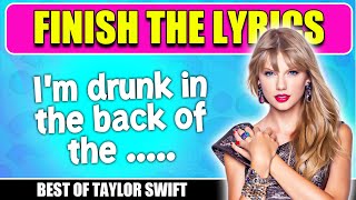 Finish The Lyrics  Best Songs of Taylor Swift😍  ⚠️ Only Real Swities Can Pass This Test😉 [upl. by Heiskell254]