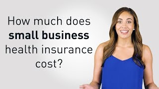 How Much Does Small Business Health Insurance Cost [upl. by Enoch646]