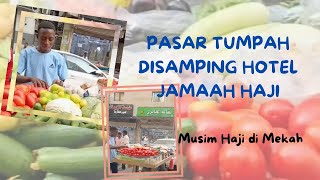 Pasar Tumpah di samping Hotel Jamaah Haji di Mekah [upl. by Oryaj]