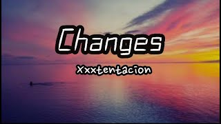 Xxxtentacionchanges song lyrics [upl. by Pillow940]