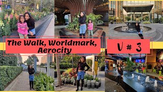 Full Tour of The Walk Worldmark Aerocity  Must Visit Place In Delhi  Foodcourt Aerocity  Vlog3 [upl. by Enaffit]