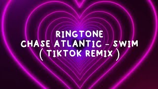 ringtone SWIM  CHASE ATLANTIC TIKTOK REMIX [upl. by Hambley]