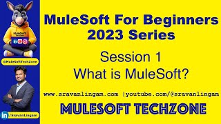 Session1  What is MuleSoft  sravanlingam  MuleSoft for Beginners 2023 mule4 salesforce [upl. by Acinorehs]