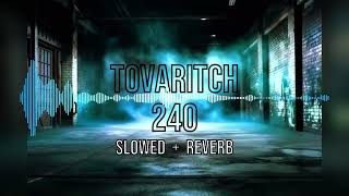 Tovaritch  240 Slowed  Reverb [upl. by Cuthburt]