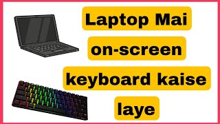 Laptop Mai on screen keyboard kaise laye  laptop screen pe keyboard kaise laye [upl. by Nadual]