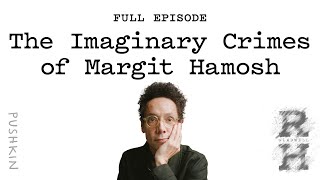 The Imaginary Crimes of Margit Hamosh  Revisionist History  Malcolm Gladwell [upl. by Sarazen]