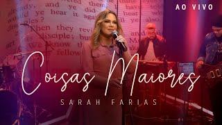 Sarah Farias  Coisas Maiores Ao Vivo [upl. by Yllor275]