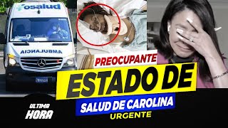 🖤🎚️ 𝗨𝗥𝗚𝗘𝗡𝗧𝗘 𝗚𝗥𝗔𝗩𝗘 Carolina Sansoval  𝗘𝗦 𝗛𝗢𝗦𝗣𝗜𝗧𝗔𝗟𝗜𝗭𝗔𝗗𝗔𝗗𝗔 De Emergencia ⛔📌 [upl. by Occor]