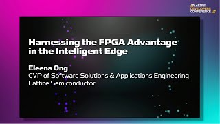 LDC24 Keynote  Lattice quotHarnessing the FPGA Advantage in the Intelligent Edgequot [upl. by Ahsenat235]