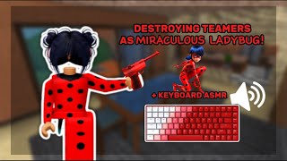 DESTROYING TEAMERS AS MIRACULOUS LADYBUG KEYBOARD ASMR [upl. by Hillie]