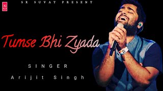 Arijit Singh  Tumse Bhi Zyada  Irshad Kamil  Tadap  SR Suvat [upl. by Elleira]