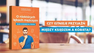 Czy istnieje przyjaźń między księdzem a kobietą O niektórych lękach mężczyzn 08 [upl. by Tess]