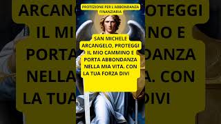 SAN MICHELE ARCANGELO PREGHIERA PER ABBONDANZA FINANZIARIA E PROTEZIONE sanmichelearcangelo [upl. by Virendra]