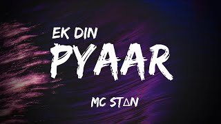 EK DIN PYAAR Lyrics  MC STΔN [upl. by Hakym950]