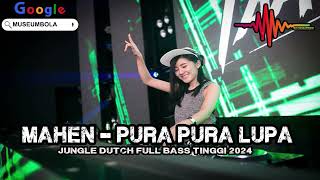 DJ Mahen Purak Purak Lupa X Jungle Dutch Full Bas Tinggi 2024  SPESIAL RIQUES MUSEUMBOLA [upl. by Trevar]