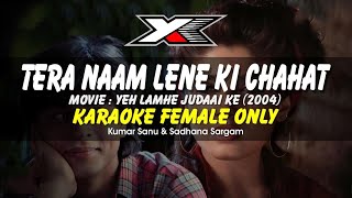 Tera Naam Lene Ki Chahat Huyi Hai Karaoke  Female Only [upl. by Yrroc]