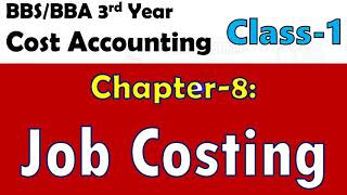 Cost Accounting  Chapter 8  Job Costing Class1  BBABBS 3rd Year  NUQuestion Solution [upl. by Honan]