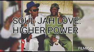 SOUL JAH LOVE HIGHER POWER [upl. by Eehtomit]