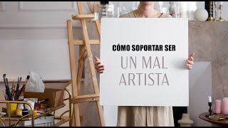 Cómo sobrellevar ser un MAL ARTISTA [upl. by Bush350]