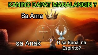 SAAN DAPAT MANALANGIN SA AMASA ANAK O BANAL NA ESPIRITO [upl. by Ludwigg435]