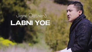 LABNI YOE  Jigme Oather  Official MV  Featuring Tandie Shay [upl. by Lemaj405]