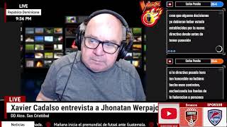 Xavier Cadalso entrevista a Jhonatan Werpajoski DD Atco San Cristóbal [upl. by Helaina]