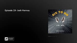 Episode 19 Josh Hannay [upl. by Nodarb]