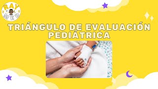 Triage Pediátrico  TRIÁNGULO DE EVALUACIÓN PEDIÁTRICA [upl. by Pettit]