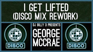 George McCrae  I Get Lifted Disco Mix Rework [upl. by Nirok]