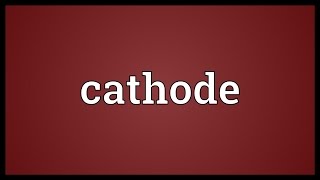 Cathode Meaning [upl. by Auj]