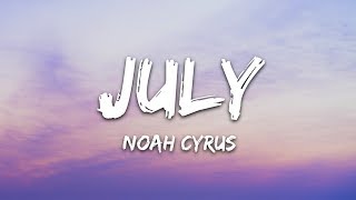 Noah Cyrus  July Lyrics [upl. by Asilanna]