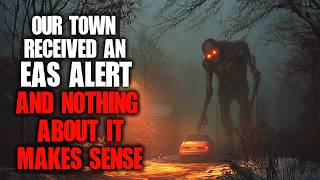 quotOur Town Received An EAS Alert And Nothing About It Makes Sensequot Creepypasta [upl. by Noyad]