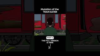 Mutation of the TRAIN EATER Part 3 [upl. by Cherise]