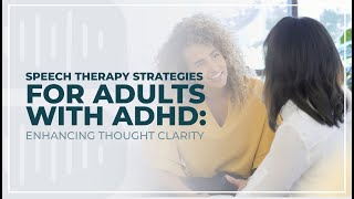 Speech Therapy Strategies for Adults with ADHD Enhancing Thought Clarity [upl. by Rendrag]