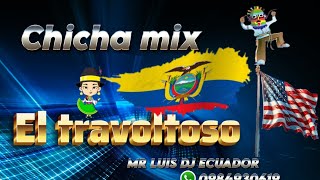 EL TRAVOLTOSO  CHICHA MIX  MR LUIS DJ [upl. by Hadias]