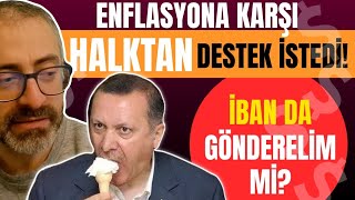 Enflasyona karşı halktan destek istedi İBAN da gönderelim mi [upl. by Aynot229]