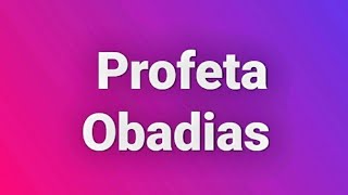 Obadias ou Abdias 1 parte 1° Profecias contra Edom Esaú 🕎🛐 [upl. by Retnyw]