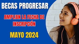 ✅ Becas ProgresarAMPLIAN la FECHA de INSCRIPCIÓN hasta Mayo 2024inscripción Progresar 2024 [upl. by Lurlene243]