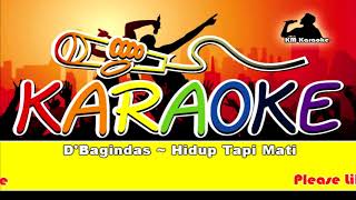 DBagindas  Hidup Tapi Mati Karaoke [upl. by Attirehs928]