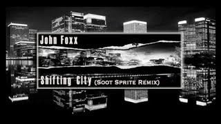 John Foxx  Shifting City Soot Sprite Remix [upl. by Ha270]