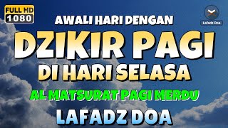 DZIKIR PAGI di HARI SELASA PEMBUKA PINTU REZEKI  ZIKIR PEMBUKA PINTU REZEKI  Dzikir Mustajab Pagi [upl. by Nimesay]