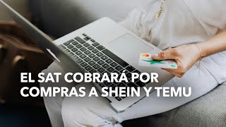 SAT cobrará impuestos a Shein y Temu [upl. by Mcarthur]