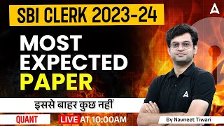 SBI Clerk 2023  Quant Most Expected Paper  SBI Clerk Maths By Navneet Tiwari [upl. by Dambro]