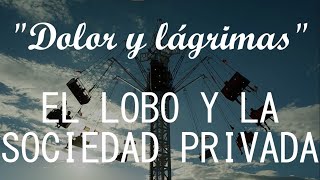 El Lobo y la Sociedad Privada  Dolor y lágrimas LETRALYRICS [upl. by Pompea]