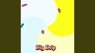 Big Drip [upl. by Egroej]