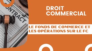 Le fonds de commerce et les opérations sur le fonds de commerce [upl. by Nelrac]