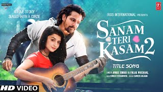 Sanam Teri Kasam 2 Song  Title Track  Harshvardhan  Mawra Hocane  Sanam Teri Kasam 2 Trailer [upl. by Burman]